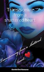 Transitioning from a shattered heart 