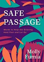 Safe Passage : Words to Help the Grieving Hold Fast and let Go 