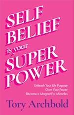 Self-Belief Is Your Superpower