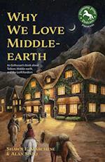 Why We Love Middle-earth : An Enthusiast's Book about Tolkien, Middle-earth, and the LotR Fandom (A Middle-earth Treasury) 