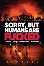 Sorry, but Humans are fucked