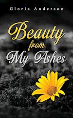 Beauty From My Ashes 