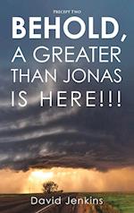 Precept two;  Behold, A Greater Than Jonas Is Here!!!