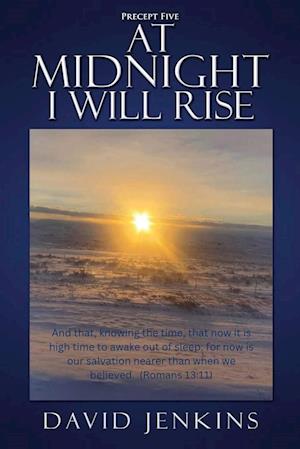 Precept Five; At Midnight I Will Rise