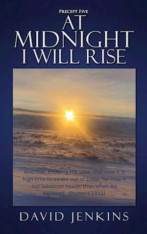 Precept Five; At Midnight I Will Rise