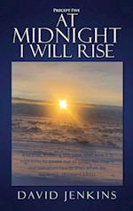 Precept Five; At Midnight I Will Rise 