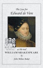 The Case for Edward de Vere as the Real William Shakespeare 