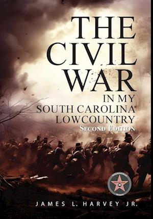 The Civil War In My South Carolina Lowcountry