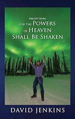 PRECEPT SEVEN FOR THE POWERS OF HEAVEN SHALL BE SHAKEN