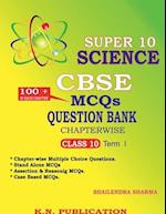 SUPER 10 SCIENCE - CBSE MCQs QUESTION BANK CHAPTERWISE TERM I