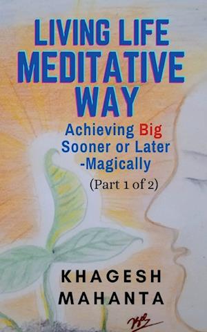 LIVING LIFE MEDITATIVE WAY (Part 1 of 2)