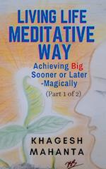 LIVING LIFE MEDITATIVE WAY (Part 1 of 2)