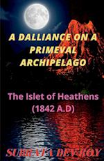 A Dalliance On A Primeval Archipelago