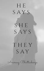 he says, she says, they say 