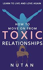 How to move on from Toxic Relationships