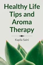 Healthy Life Tips and Aroma Therapy