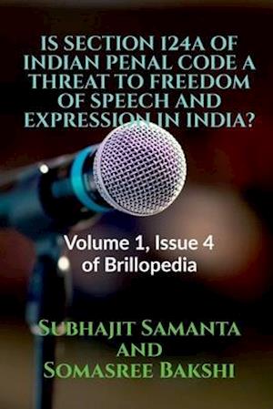 IS SECTION 124A OF INDIAN PENAL CODE A THREAT TO FREEDOM OF SPEECH AND EXPRESSION IN INDIA?