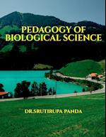 PEDAGOGY OF BIOLOGICAL SCIENCE