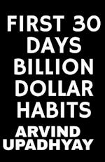 FIRST 30 DAYS BILLION DOLLAR HABITS 