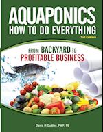 Aquaponics How to do Everything from Backyard to Profitable Business