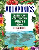 Aquaponics Design Plans, Construction, Operation, and Income