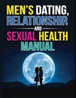 Men's Dating, Relationship, and Sexual Health Manual 