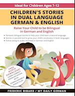 Children's Stories in Dual Language German & English: Raise your child to be bilingual in German and English + Audio Download. Ideal for kids ages 7-1