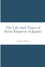 The Life And Times of Sy'on Emperor of Japan! 