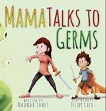 Mama Talks to Germs 