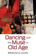 Dancing with the Muse in Old Age 