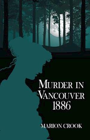 Murder in Vancouver 1886