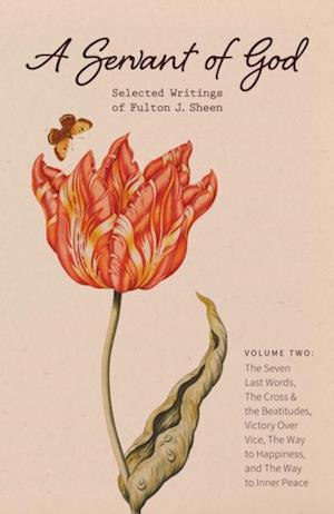 Servant of God: Selected Writings of Fulton J. Sheen: Volume Two