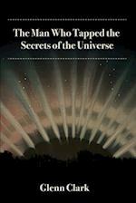 The Man Who Tapped the Secrets of the Universe