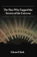 Man Who Tapped the Secrets of the Universe