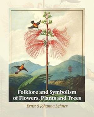 Folklore and Symbolism of Flowers, Plants and Trees