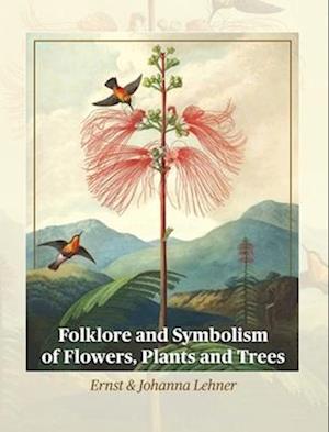Folklore and Symbolism of Flowers, Plants and Trees