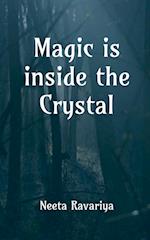 Magic is inside the crystal