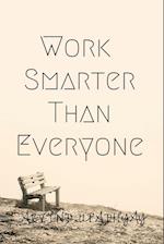 Work Smarter Than Everyone 