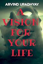 A VISION FOR YOUR LIFE 