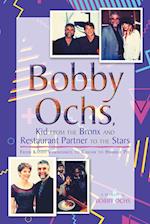 Bobby Ochs, Kid from the Bronx and Restaurant Partner to the Stars