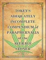 Tokey's Adequately Incomplete Compendium of Paraphernalia of the Average Stoner 