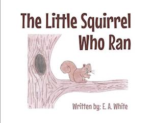 The Little Squirrel Who Ran