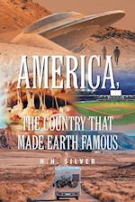 America, the Country that made Earth Famous 