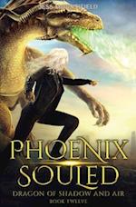 Phoenix Souled: Dragon of Shadow and Air Book 12 