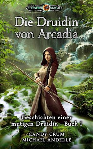 Die Druidin von Arcadia