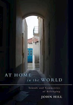 At Home In The World: Sounds and Symmetries of Belonging