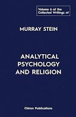 The Collected Writings of Murray Stein : Volume 6: Analytical Psychology And Religion 