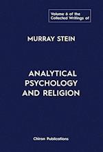 The Collected Writings of Murray Stein : Volume 6: Analytical Psychology And Religion 