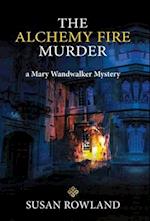 The Alchemy Fire Murder: a Mary Wandwalker Mystery 