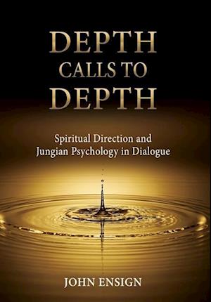 Depth Calls to Depth: Spiritual Direction and Jungian Psychology in Dialogue